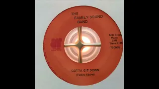 THE FAMILY SOUND BAND - GOTTA GIT DOWN (H)