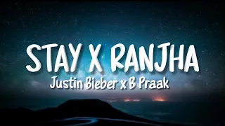 Stay x Ranjha (Tiktok Viral Song) • Bpraak • Justin Bieber (Lyrics)