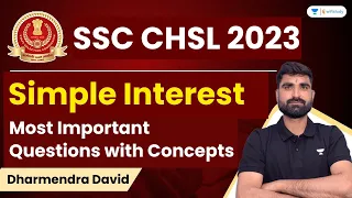 Simple Interest Most Important Questions with Concepts | Maths | SSC CHSL 2023 | Dharmendra David