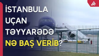 Bakı-İstanbul təyyarəsi təcili eniş edib - APA TV