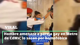 Hombre amenaza a pareja gay en Metro de CdMx; lo sacan por homofóbico