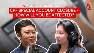 CPF Special Account closure: How it will affect you | Money Talks podcast