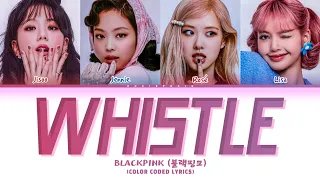 BLACKPINK WHISTLE Lyrics (Color Coded Lyrics)