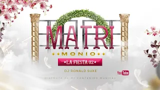 MIX MATRIMONIO 2 - LA FIESTA  - ( CUMBIA - MERENGUE - SALSA - PACHANGA - LATIN & MAS ) - RONALD SUXE