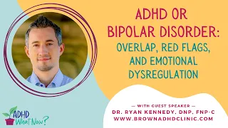 ADHD or Bipolar Disorder: Overlap, red flags, and emotional dysregulation