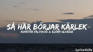 Agnetha Fältskog & Björn Ulvaeus - Så Här Börjar Kärlek (Lyrics)