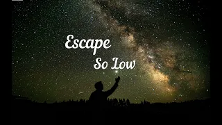 Escape - So low (Dany Milokhin) (Lyrics)