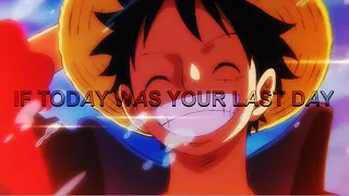 One Piece「AMV」|| If Today Was Your Last Day