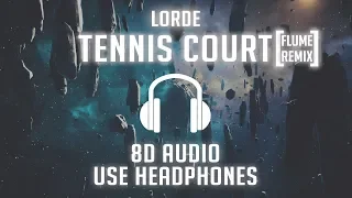 Lorde - Tennis Court (Flume Remix) (8D AUDIO) 🎧