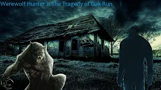 Werewolf Hunter Ch2: The Tragedy of Oak Run