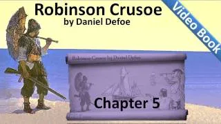 Chapter 05 - The Life and Adventures of Robinson Crusoe by Daniel Defoe - Builds a House - Journal