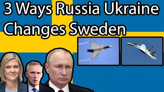 3 Ways Russian Ukraine Changes Sweden