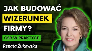 Czym jest społeczna odpowiedzialność biznesu? CSR w praktyce | Renata Żukowska