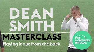 Dean Smith Masterclass - Playing it out from the back