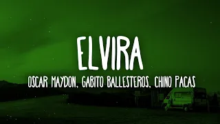 Oscar Maydon, Gabito Ballesteros, Chino Pacas - Elvira (Letra/Lyrics)