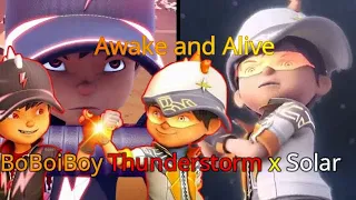 BoBoiBoy Thunderstorm & Solar tribute (ft. BoBoiBoy x Yaya) AMV~Awake and Alive~