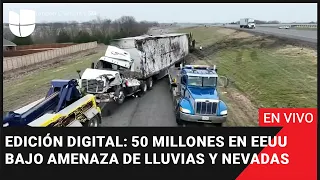 Edición Digital en vivo: 50 millones en EEUU bajo amenaza de hielo, lluvias intensas y nevadas.