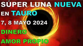 SÚPER LUNA NUEVA en TAURO 7, 8 MAYO 2024 TRABAJAR los RECURSOS MATERIALES AMOR PROPIO Astrología