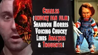 Charles (Chucky Fan Film) Shannon Morris Chucky Voice Lines Analysis & Thoughts