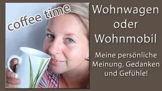 coffee time | Wohnwagen oder Wohnmobil ?