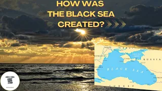 How the Great Flood created the Black Sea?