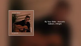 By Your Side - Calvin Harris ft. Tom Grennan (Callum J Wright) Acoustic (Audio track)