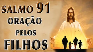 ESCUTE ESTE SALMO 91 ORAÇÃO PELOS FILHOS