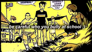 be careful who you bully at school :)