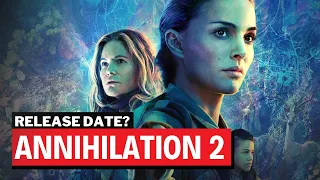 Annihilation 2 Movie Release Date? 2023 News