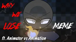 Why We Lose Meme REMAKE 🔘 || Animator vs Animation