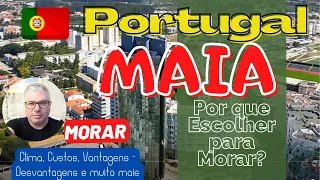 Why Choose Maia to live in Portugal?