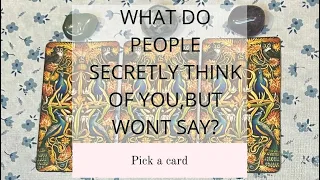 WHAT DO PEOPLE SECRETLY THINK OF YOU, BUT WONT SAY?🤨🤔💭|🔮PICK A CARD🔮|