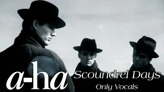 a-ha - Scoundrel Days (Only Vocals)