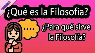 ¿Qué es la filosofía? ¿Para qué sirve la filosofía? ramas de la filosofía