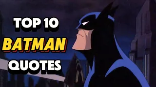 MY TOP 10 BATMAN QUOTES! This List Will Surprise You!