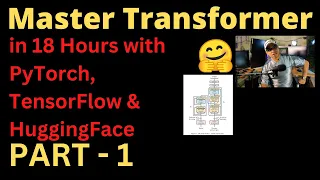 Master Transformer Network (BERT) in 18 Hours with PyTorch TensorFlow HuggingFace | PART-1 | NLP