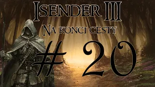 ISENDER III: Na konci cesty [Dark Fantasy CZ] #20 + KONEC