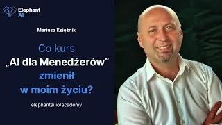 Co kurs „AI dla Menedżerów" zmienił w moim życiu? - Mariusz Księżnik