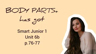 Smart Junior 1 Unit 6b My body p.76-77