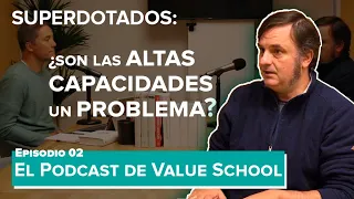 SUPERDOTADOS: desigualdad, integración y altas capacidades | El Podcast de Value School | Episodio02