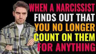 When A Narcissist Finds Out That You No Longer Count On Them For Anything | Narcissist and Karma|NPD