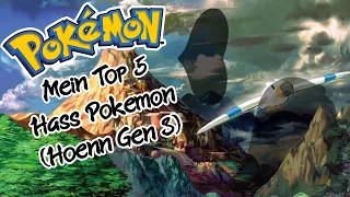 Meine Top 5 Hass Pokémon In Gen 3 (Hoenn)