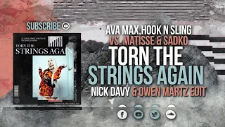 Ava Max, Hook N Sling vs  Matisse & Sadko - Torn The Strings Again (Nick Davy & Owen Martz Edit)