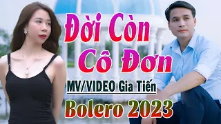 ✔️ VIDEO/MV Đời Còn Cô Đơn Liên Khúc Bolero Gia Tiến Ngọt Ngào Say Đắm Nhiều Thế Hệ