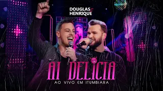 Douglas e Henrique - Ai Delícia (Vídeo Oficial)