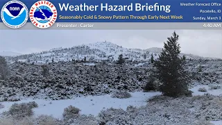 03/03/24 Hazard Briefing - Seasonably Cold & Snowy Pattern Through Early Next Week