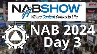 NAB 2024 Coverage | Day 3