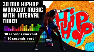 30 MINUTES HIP HOP WORKOUT MUSIC WITH INTERVAL TIMER [30/30 SECS]