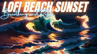 LOFI BEACH SUNSET - Songs to Breathing and Relax - Lofi Fylks