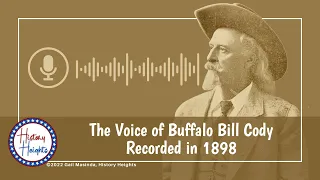 The actual voice of Buffalo Bill Cody recorded in 1898!